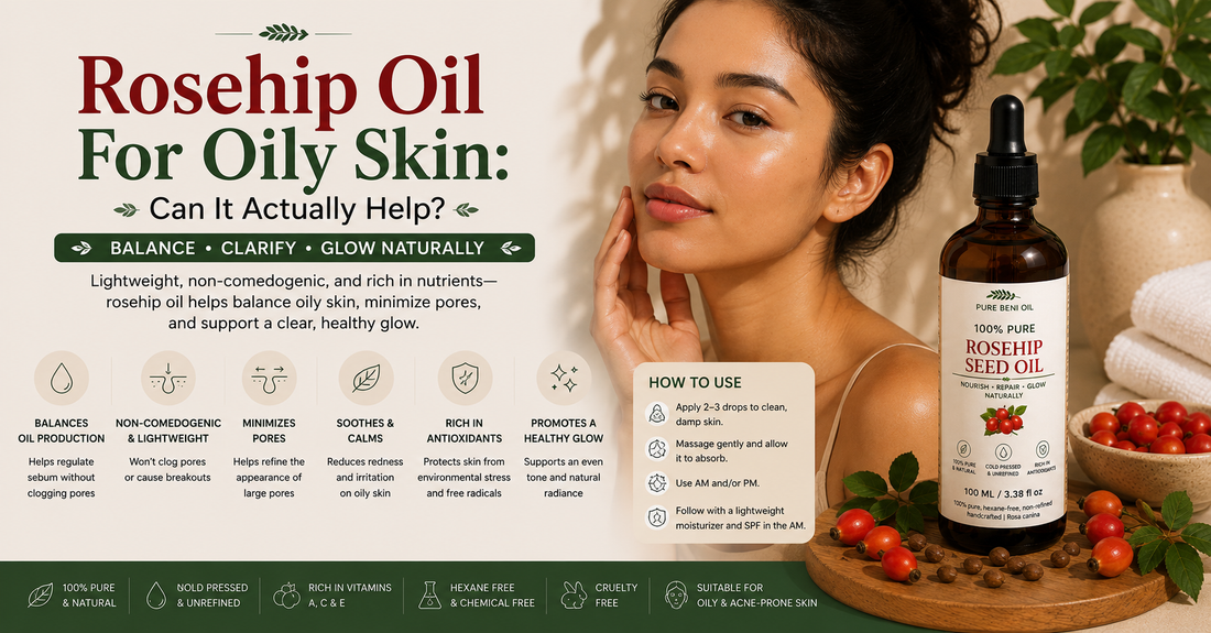 Rosehip oil for oily skin showing a woman with healthy balanced skin and Pure Beni Rosehip Seed Oil helping regulate excess oil and support a clear glowing complexion